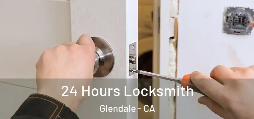  24 Hours Locksmith Glendale - CA