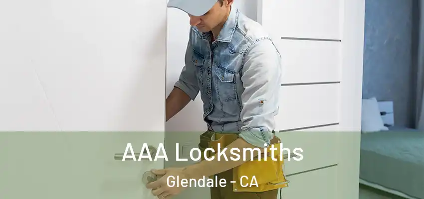 AAA Locksmiths Glendale - CA
