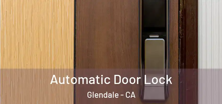  Automatic Door Lock Glendale - CA
