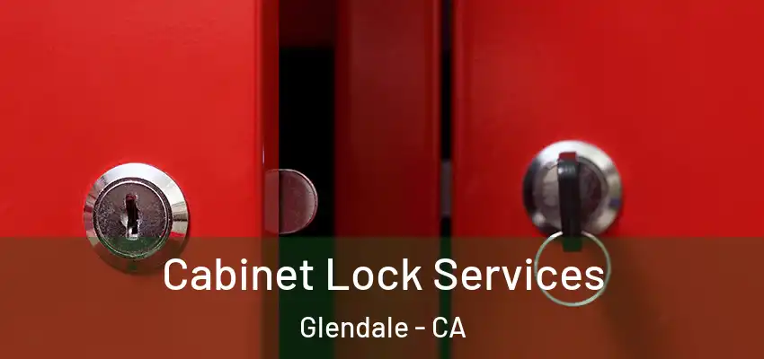 Cabinet Lock Services Glendale - CA