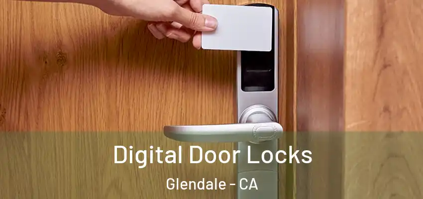 Digital Door Locks Glendale - CA