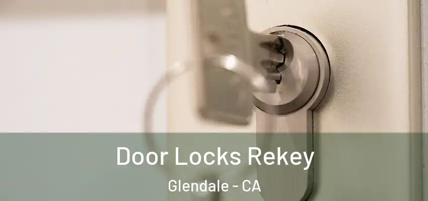  Door Locks Rekey Glendale - CA