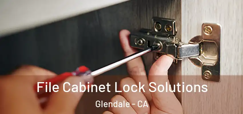  File Cabinet Lock Solutions Glendale - CA