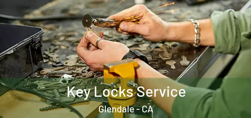  Key Locks Service Glendale - CA