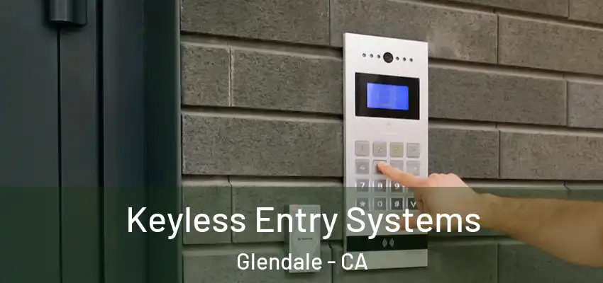  Keyless Entry Systems Glendale - CA