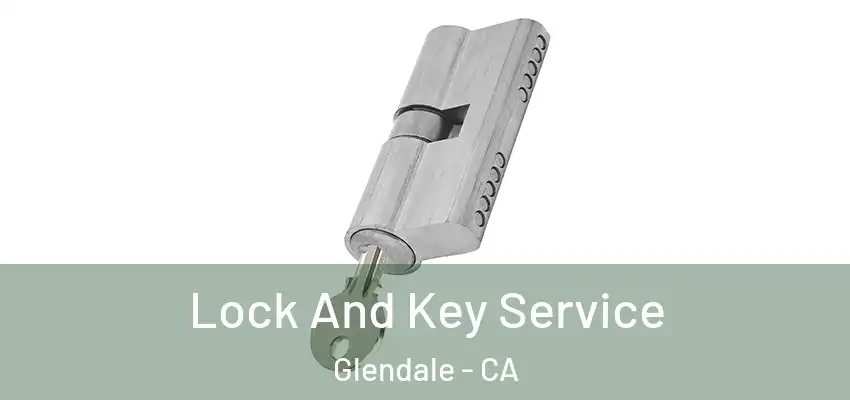  Lock And Key Service Glendale - CA