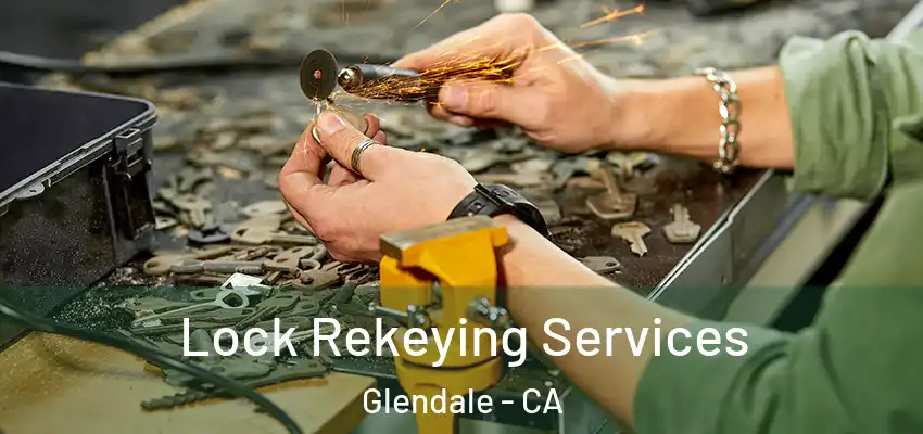  Lock Rekeying Services Glendale - CA