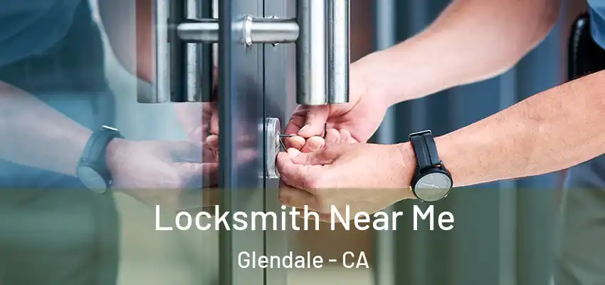  Locksmith Near Me Glendale - CA