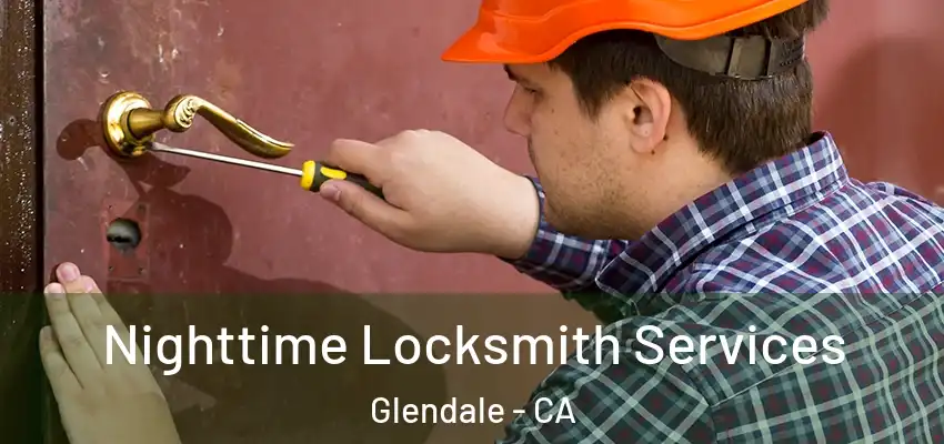  Nighttime Locksmith Services Glendale - CA