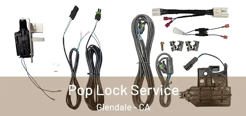 Pop Lock Service Glendale - CA