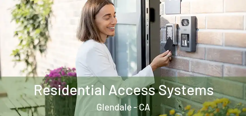 Residential Access Systems Glendale - CA