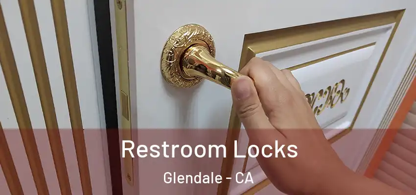 Restroom Locks Glendale - CA
