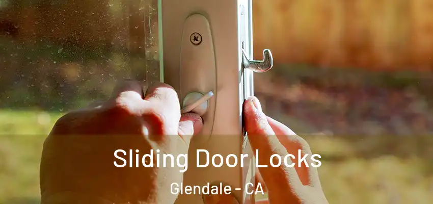  Sliding Door Locks Glendale - CA