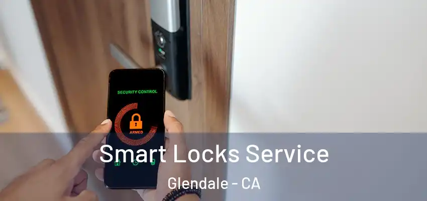  Smart Locks Service Glendale - CA