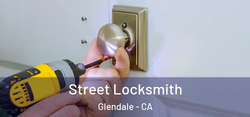  Street Locksmith Glendale - CA